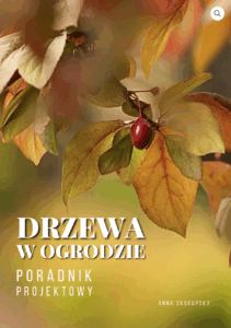 drzewa w ogrodzie darmowy poradnik projektowy anna skorupska w moim ogrodzie