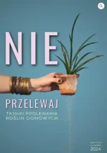 nie przelewaj. Tajniki podlewania roślin domowych anna skorupska make your life greener